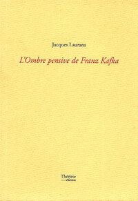 Ombre Pensive De Franz Kafka (L')