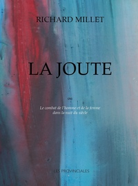 LA JOUTE - COMBAT DE L'HOMME ET DE LA FEMME DANS LA NUIT DU SIECLE