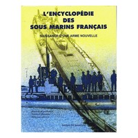 L'ENCYCLOPEDIE DES SOUS MARINS FRANCAIS TOME 1