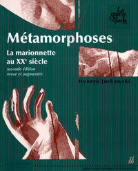 Métamorphoses - La marionnette au XXe siècle