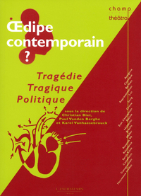 Oedipe contemporain? tragédie, tragique, politique