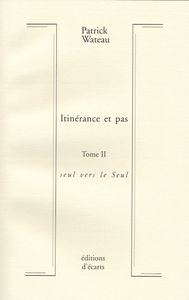 Itinérance et pas - Tome II - seul vers le Seul