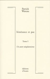 Itinérance et pas - tome 1- Un autre néoplatonisme