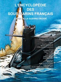 L’ENCYCLOPÉDIE DES SOUS MARINS FRANÇAIS LA FIN DE LA GUERRE FROIDE TOME 4