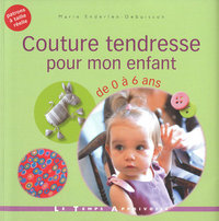 Couture tendresse pour mon enfant de 0 à 6 ans