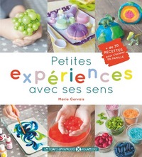 Petites experiences avec ses sens 30 recettes pour s'éclater en famille