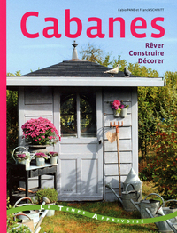 Cabanes - Rêver, construire, décorer