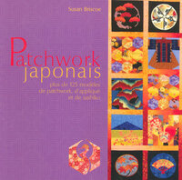 Patchwork japonais - Plus de 125 modèles de patchwork, d'applique et de sashiko