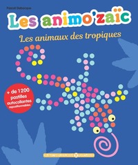 Les Animo'aïc - Les animaux des tropiques + de 1200 pastilles autocollantes repositionnables