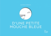 D'UNE PETITE MOUCHE BLEUE