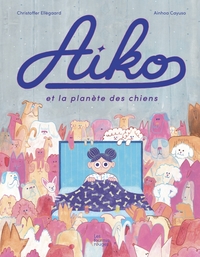 AIKO ET LA PLANETE DES CHIENS