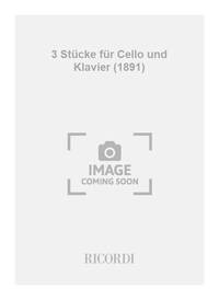 DREI STUCKE FUR CELLO UND KLAVIER (1891) VIOLONCELLE