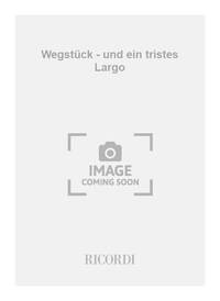 WEGSTUCK - UND EIN TRISTES LARGO GUITARE