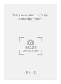 ODYSSEUS ABER HORTE IHR SCHWEIGEN NICHT ORCHESTRE