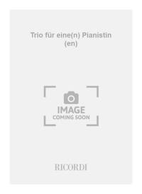 TRIO FUR EINE(N) PIANISTIN (EN) PIANO