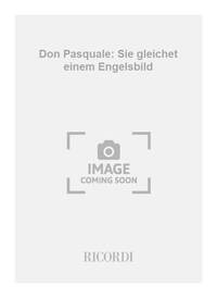 DON PASQUALE: SIE GLEICHET EINEM ENGELSBILD