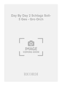 DAY BY DAY 2 SCHLAGZ SOLI- 3 GES - GRO ORCH