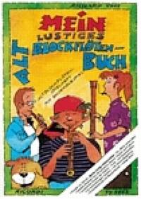 MEIN LUSTIGES ALTBLOCKFLOTENBUCH FLUTE A BEC
