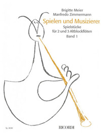 MANFREDO ZIMMERMANN & BRIGITTE MEIER - SPIELEN UND MUSIZIEREN BAND 1 - DIE ALTBLOCKFLOTE