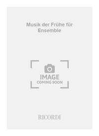 MUSIK DER FRUHE FUR ENSEMBLE