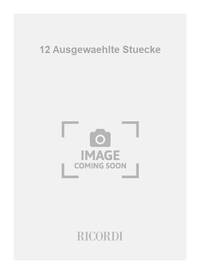 12 AUSGEWAEHLTE STUECKE