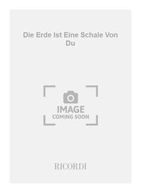 DIE ERDE IST EINE SCHALE VON DU