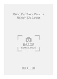 QUOD EST PAX - VERS LA RAISON DU COEUR
