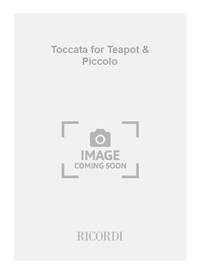 TOCCATA FOR TEAPOT & PICCOLO