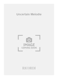 UNCERTAIN MELODIE
