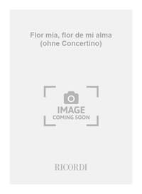FLOR MIA, FLOR DE MI ALMA (OHNE CONCERTINO)