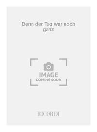 DENN DER TAG WAR NOCH GANZ -ENSEMBLE DE PARTITIONS