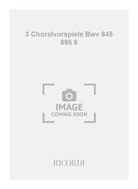 3 CHORALVORSPIELE BWV 645 695 6