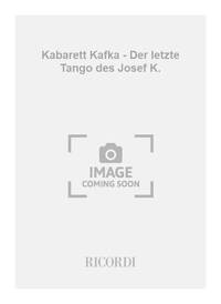 KABARETT KAFKA - DER LETZTE TANGO DES JOSEF K. -ENSEMBLE DE PARTITIONS