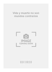 VIDA Y MUERTO NO SON MUNDOS CONTRARIOS