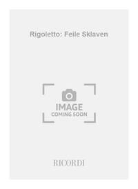 RIGOLETTO: FEILE SKLAVEN CHANT