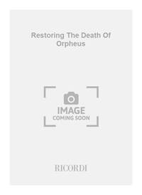 RESTORING THE DEATH OF ORPHEUS