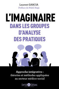 L'IMAGINAIRE DANS LES GROUPES D'ANALYSE DES PRATIQUES - APPROCHE INTEGRATIVE : THEORIES ET METHODES