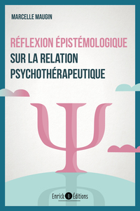 REFLEXION EPISTEMOLOGIQUE SUR LA RELATION PSYCHOTHERAPEUTIQUE