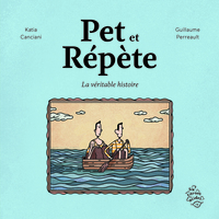 PET ET REPETE - LA VERITABLE HISTOIRE