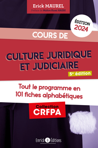 COURS DE CULTURE JURIDIQUE ET JUDICIAIRE 2024 - TOUT LE PROGRAMME EN 101 FICHES ALPHABETIQUES