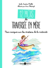 12 MOIS DE TRAVERSEE EN MERE - POUR NAVIGUER SUR LES EMOTIONS DE LA MATERNITE