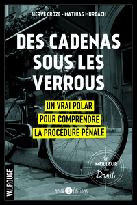 DES CADENAS SOUS LES VERROUS - UN VRAI POLAR POUR COMPRENDRE LA PROCEDURE PENALE