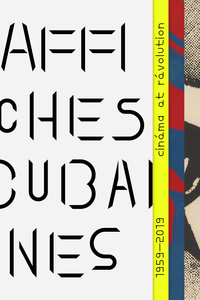 AFFICHES CUBAINES - REVOLUTION ET CINEMA, 1959-2019