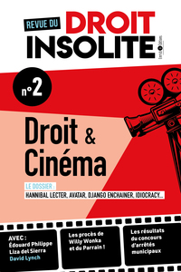 REVUE DU DROIT INSOLITE N 2 : DROIT ET CINEMA - AVEC EDOUARD PHILIPPE, LIZA DEL SIERRA ET DAVID LYNC