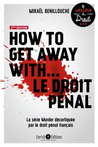 HOW TO GET AWAY WITH LE DROIT PENAL - LA SERIE MURDER DECORTICEE PAR LE DROIT PENAL FRANCAIS