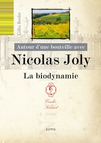 AUTOUR D'UNE BOUTEILLE AVEC NICOLAS JOLY - LA BIODYNAMIE