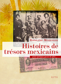 HISTOIRES DE TRESORS MEXICAINS