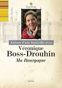 Véronique Boss-Drouhin - Ma Bourgogne