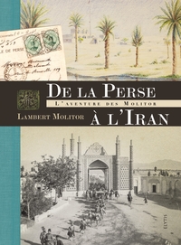 DE LA PERSE A L'IRAN - L'AVENTURE DES MOLITOR