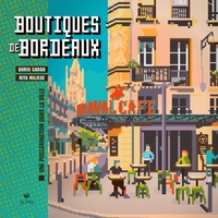 Boutiques de Bordeaux - Une pixelgrination dans la ville